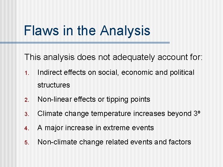 Flaws in the Analysis This analysis does not adequately account for: 1. Indirect effects