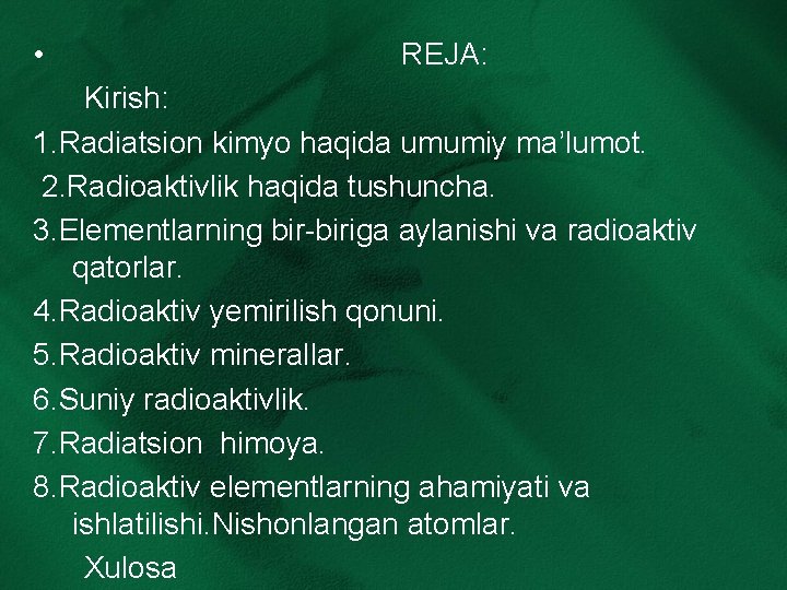  • REJA: Kirish: 1. Radiatsion kimyo haqida umumiy ma’lumot. 2. Radioaktivlik haqida tushuncha.