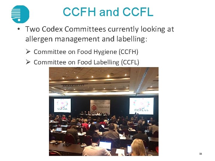 CCFH and CCFL • Two Codex Committees currently looking at allergen management and labelling: