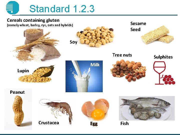 Standard 1. 2. 3 Cereals containing gluten Sesame Seed (namely wheat, barley, rye, oats