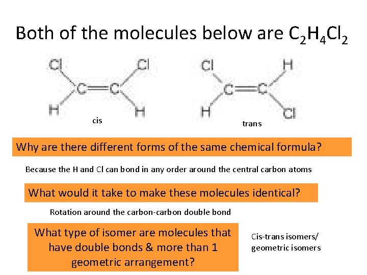 Both of the molecules below are C 2 H 4 Cl 2 cis trans