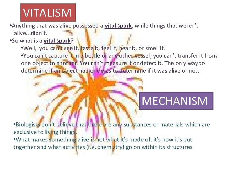 VITALISM • Anything that was alive possessed a vital spark, while things that weren't