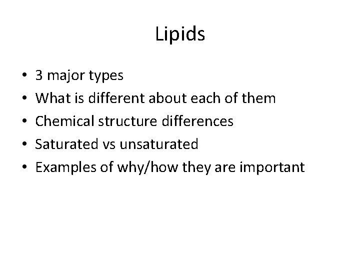Lipids • • • 3 major types What is different about each of them