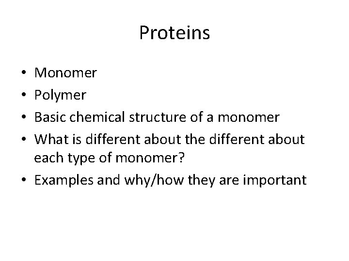Proteins Monomer Polymer Basic chemical structure of a monomer What is different about the
