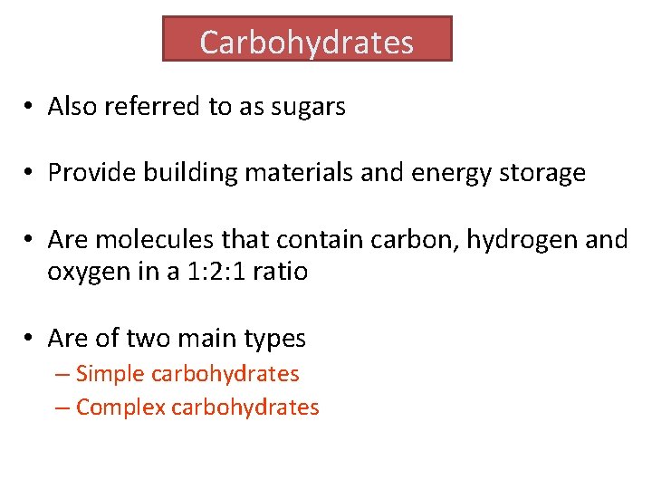 Carbohydrates • Also referred to as sugars • Provide building materials and energy storage
