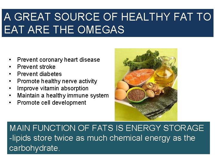 A GREAT SOURCE OF HEALTHY FAT TO EAT ARE THE OMEGAS • • Prevent