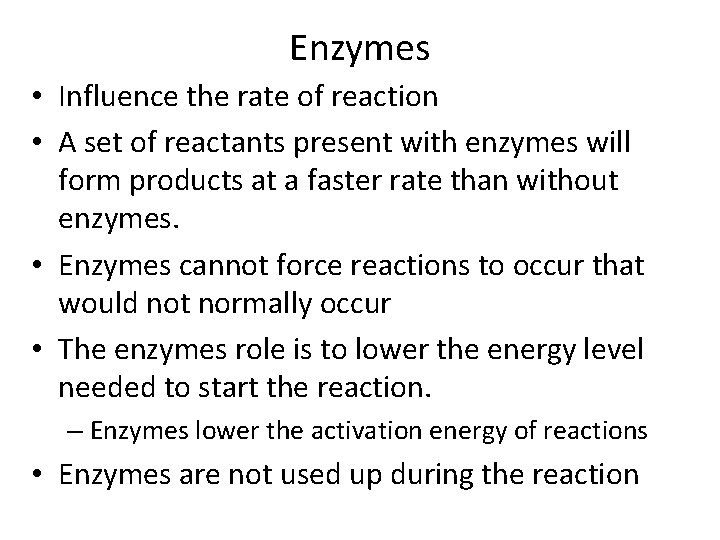 Enzymes • Influence the rate of reaction • A set of reactants present with
