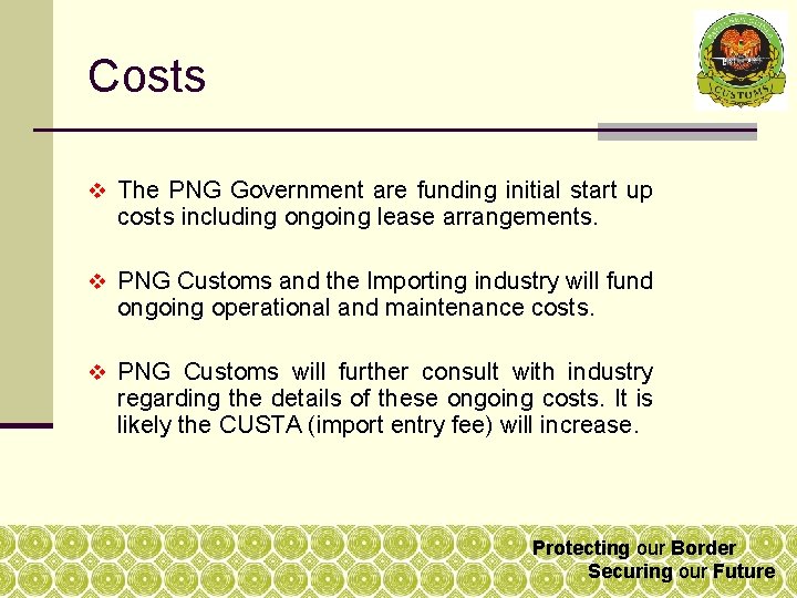 Costs v The PNG Government are funding initial start up costs including ongoing lease Costs v The PNG Government are funding initial start up costs including ongoing lease