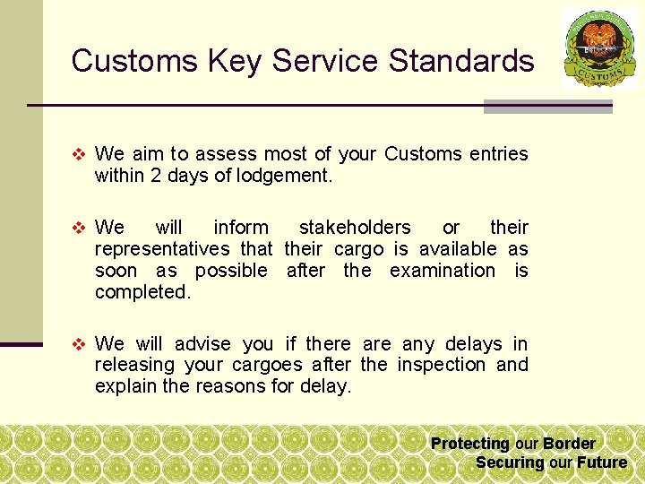 Customs Key Service Standards v We aim to assess most of your Customs entries Customs Key Service Standards v We aim to assess most of your Customs entries