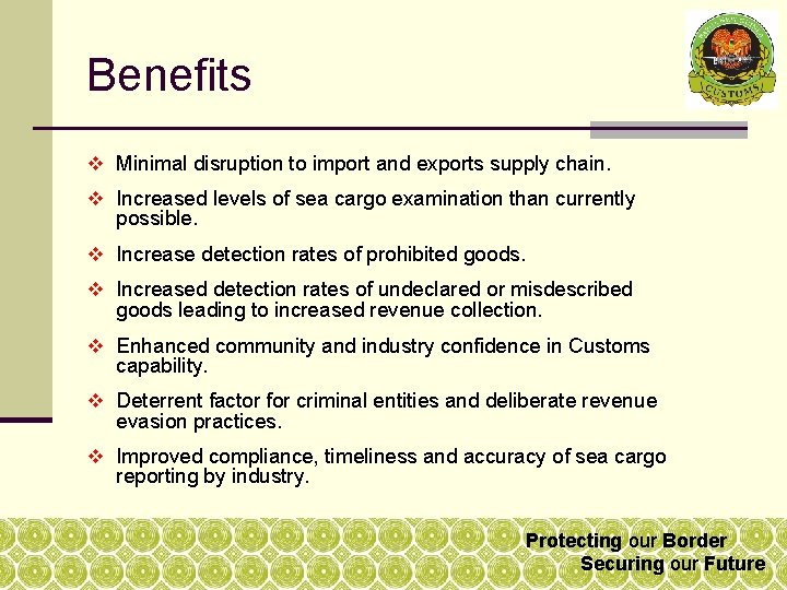 Benefits v Minimal disruption to import and exports supply chain. v Increased levels of Benefits v Minimal disruption to import and exports supply chain. v Increased levels of
