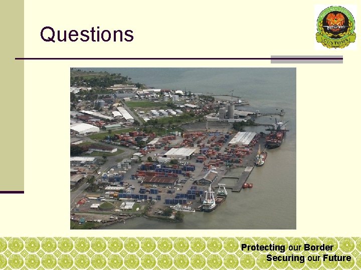Questions Protecting our Border Securing our Future Questions Protecting our Border Securing our Future