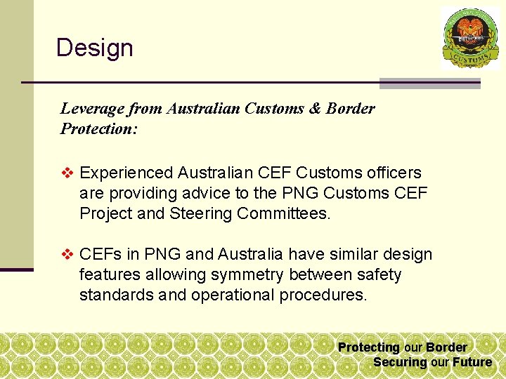 Design Leverage from Australian Customs & Border Protection: v Experienced Australian CEF Customs officers Design Leverage from Australian Customs & Border Protection: v Experienced Australian CEF Customs officers