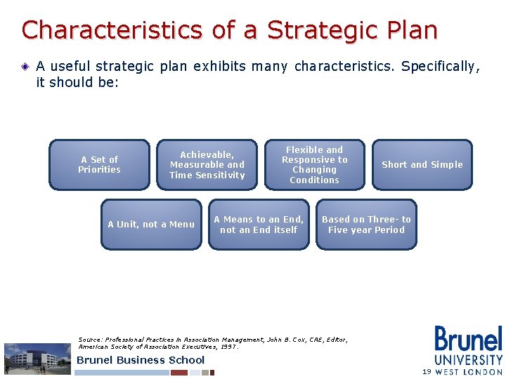 Characteristics of a Strategic Plan A useful strategic plan exhibits many characteristics. Specifically, it