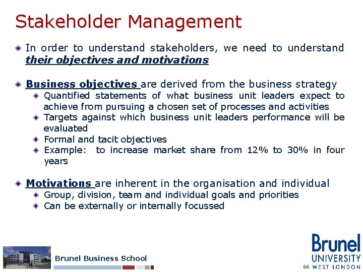 Stakeholder Management In order to understand stakeholders, we need to understand their objectives and