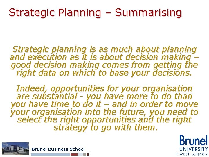 Strategic Planning – Summarising Strategic planning is as much about planning and execution as