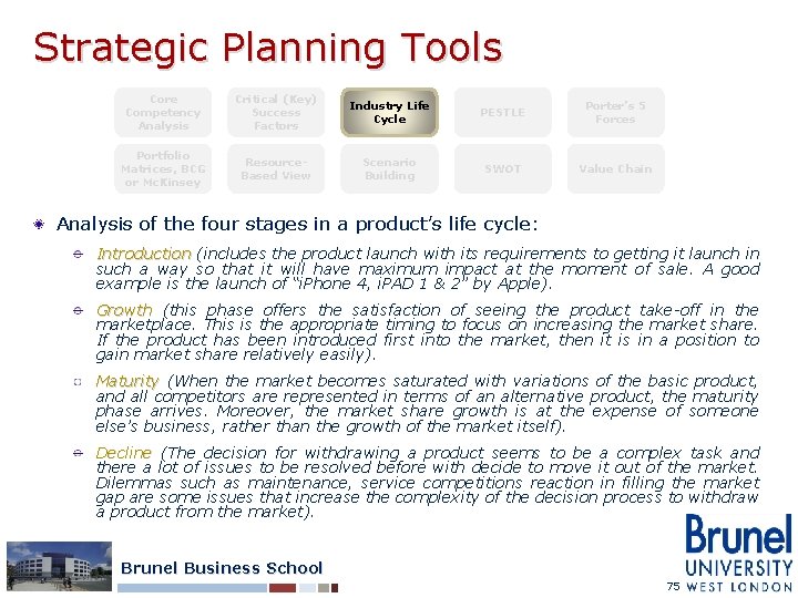 Strategic Planning Tools Core Competency Analysis Critical (Key) Success Factors Industry Life Cycle PESTLE