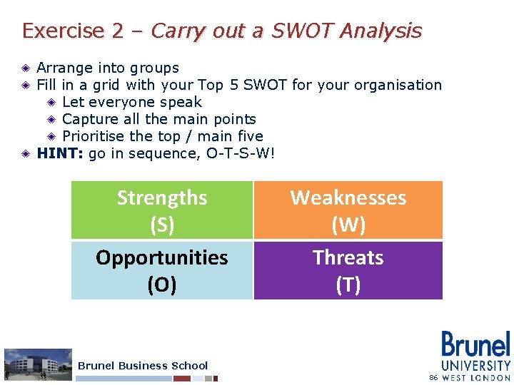 Exercise 2 – Carry out a SWOT Analysis Arrange into groups Fill in a