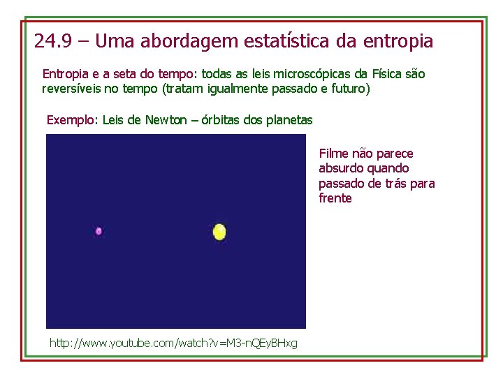 24. 9 – Uma abordagem estatística da entropia Entropia e a seta do tempo: