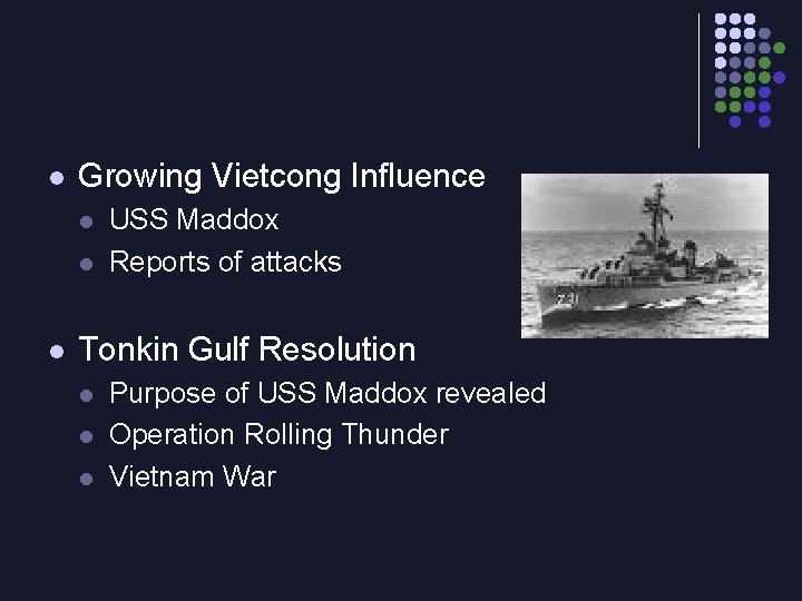 l Growing Vietcong Influence l l l USS Maddox Reports of attacks Tonkin Gulf