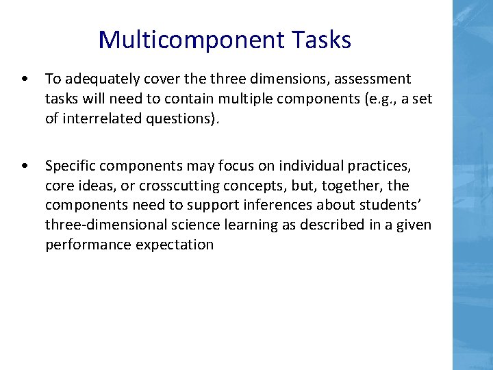 Multicomponent Tasks • To adequately cover the three dimensions, assessment tasks will need to Multicomponent Tasks • To adequately cover the three dimensions, assessment tasks will need to