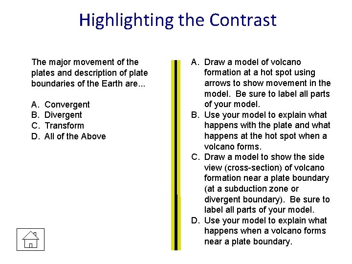 Highlighting the Contrast The major movement of the plates and description of plate boundaries Highlighting the Contrast The major movement of the plates and description of plate boundaries