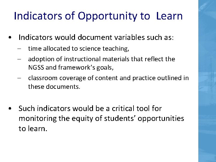 Indicators of Opportunity to Learn • Indicators would document variables such as: – time Indicators of Opportunity to Learn • Indicators would document variables such as: – time
