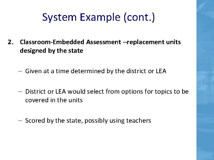 System Example (cont. ) 2. Classroom-Embedded Assessment --replacement units designed by the state – System Example (cont. ) 2. Classroom-Embedded Assessment --replacement units designed by the state –