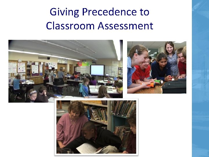 Giving Precedence to Classroom Assessment Giving Precedence to Classroom Assessment