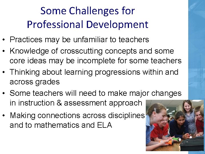 Some Challenges for Professional Development • Practices may be unfamiliar to teachers • Knowledge Some Challenges for Professional Development • Practices may be unfamiliar to teachers • Knowledge