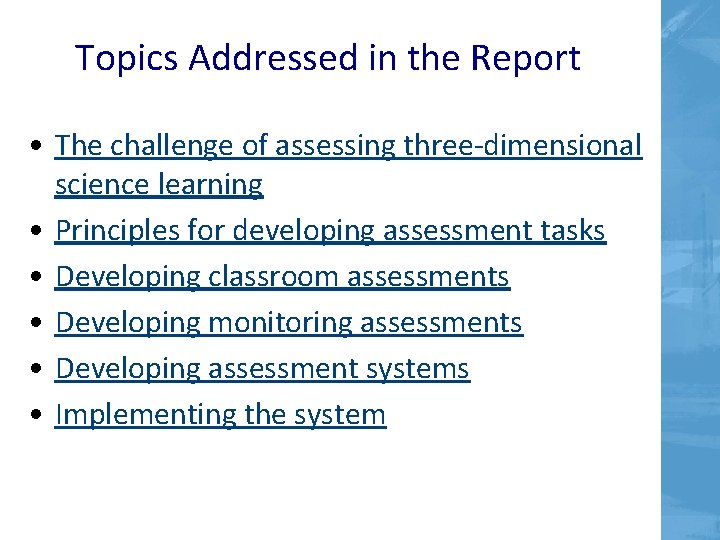 Topics Addressed in the Report • The challenge of assessing three-dimensional science learning • Topics Addressed in the Report • The challenge of assessing three-dimensional science learning •