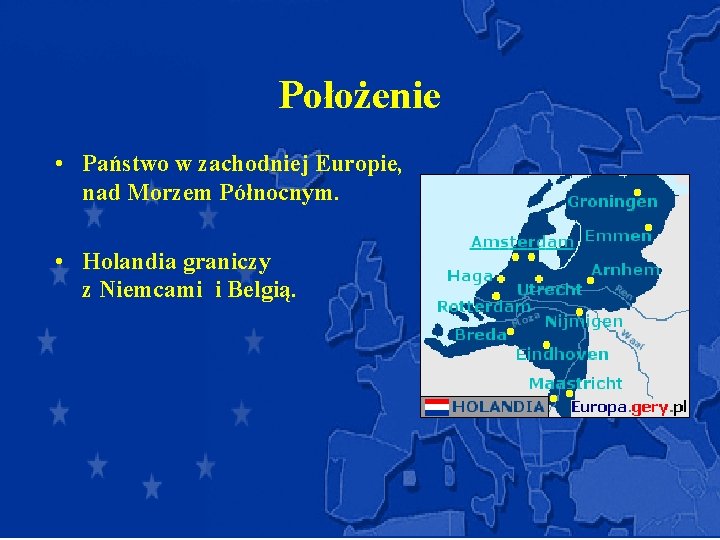 Położenie • Państwo w zachodniej Europie, nad Morzem Północnym. • Holandia graniczy z Niemcami
