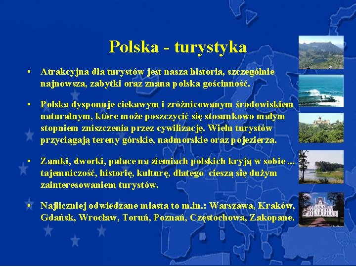 Polska - turystyka • Atrakcyjna dla turystów jest nasza historia, szczególnie najnowsza, zabytki oraz