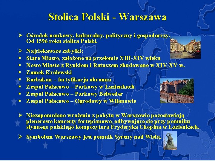 Stolica Polski - Warszawa Ø Ośrodek naukowy, kulturalny, polityczny i gospodarczy. Od 1596 roku Stolica Polski - Warszawa Ø Ośrodek naukowy, kulturalny, polityczny i gospodarczy. Od 1596 roku