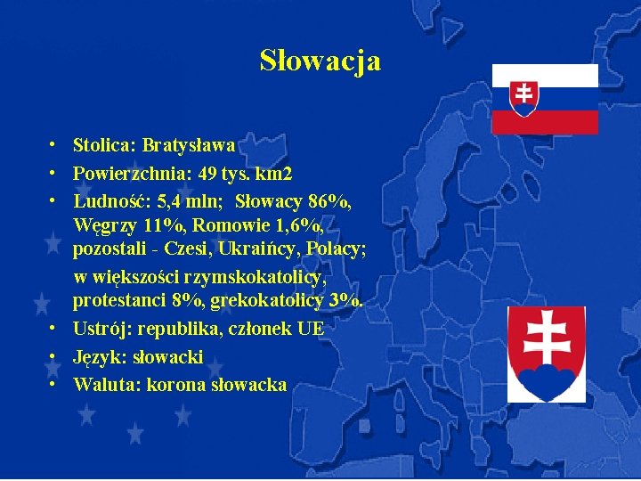 Słowacja • Stolica: Bratysława • Powierzchnia: 49 tys. km 2 • Ludność: 5, 4