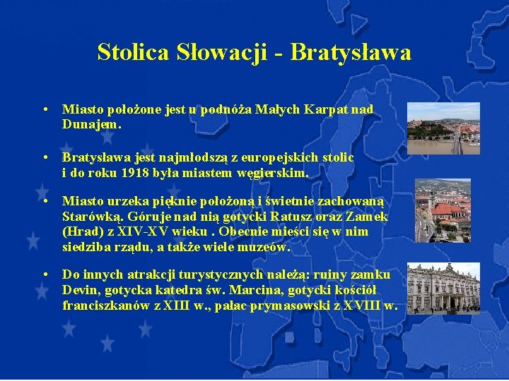 Stolica Słowacji - Bratysława • Miasto położone jest u podnóża Małych Karpat nad Dunajem.