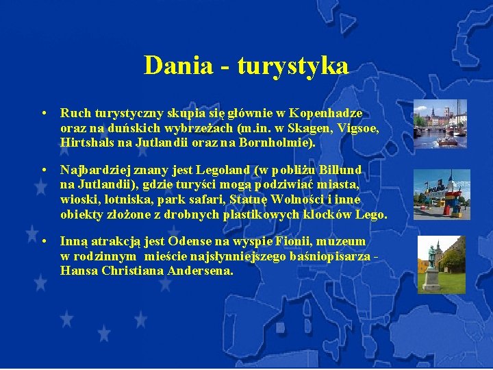 Dania - turystyka • Ruch turystyczny skupia się głównie w Kopenhadze oraz na duńskich