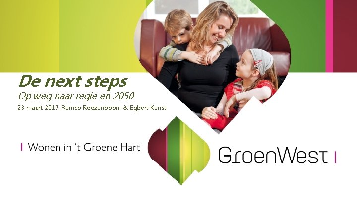 De next steps Op weg naar regie en 2050 23 maart 2017, Remco Roozenboom