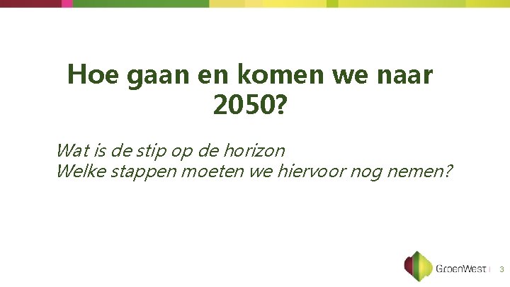 Hoe gaan en komen we naar 2050? Wat is de stip op de horizon