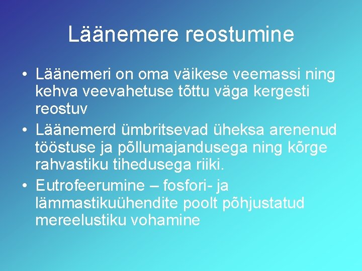 Läänemere reostumine • Läänemeri on oma väikese veemassi ning kehva veevahetuse tõttu väga kergesti