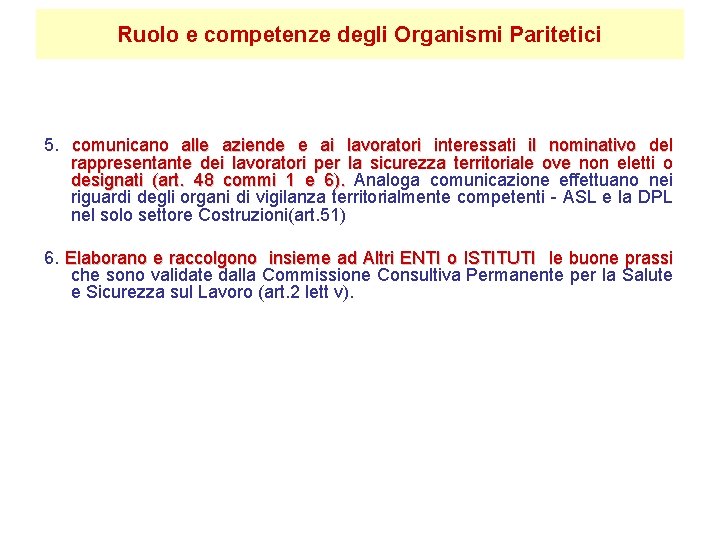 Ruolo e competenze degli Organismi Paritetici 5. comunicano alle aziende e ai lavoratori interessati