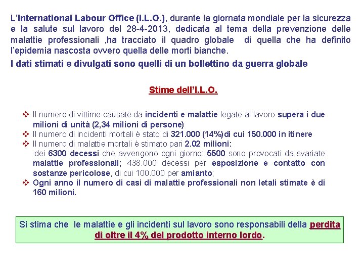 L’International Labour Office (I. L. O. ), durante la giornata mondiale per la sicurezza