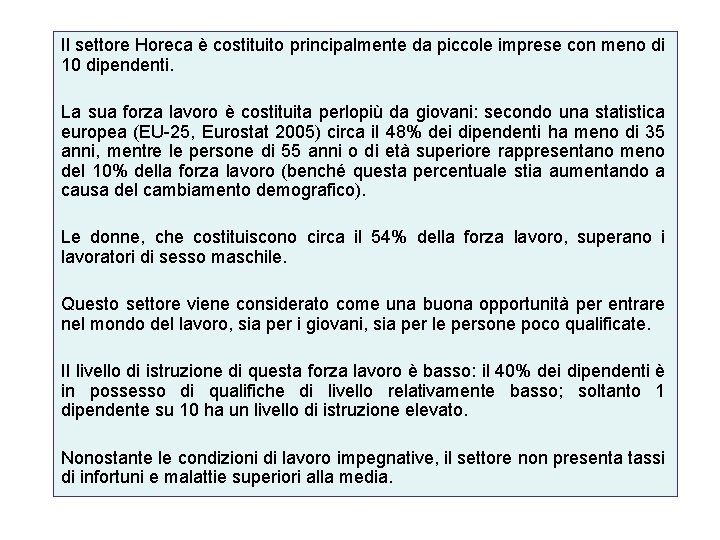 Il settore Horeca è costituito principalmente da piccole imprese con meno di 10 dipendenti.