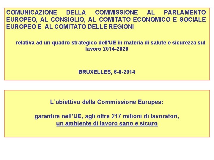 COMUNICAZIONE DELLA COMMISSIONE AL PARLAMENTO EUROPEO, AL CONSIGLIO, AL COMITATO ECONOMICO E SOCIALE EUROPEO