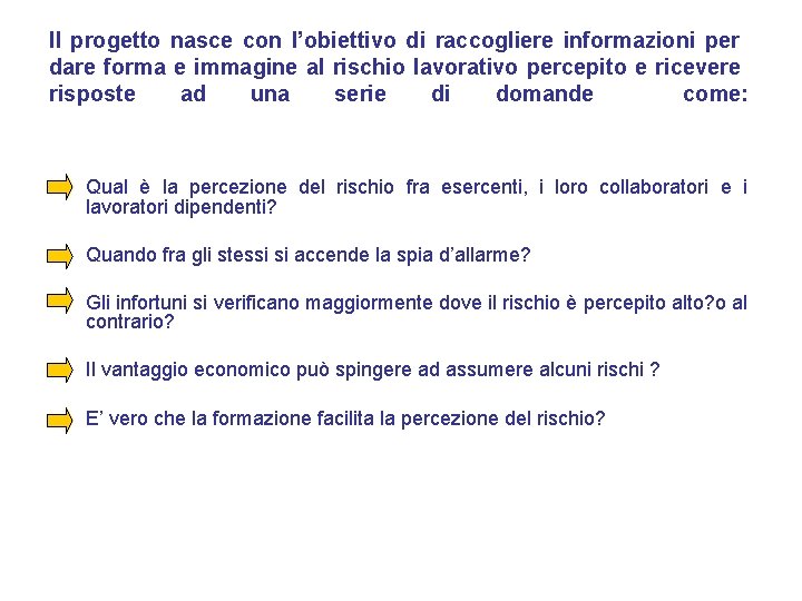 Il progetto nasce con l’obiettivo di raccogliere informazioni per dare forma e immagine al