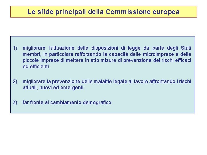 Le sfide principali della Commissione europea 1) migliorare l'attuazione delle disposizioni di legge da