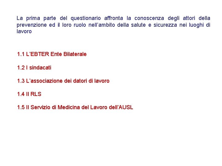 La prima parte del questionario affronta la conoscenza degli attori della prevenzione ed il