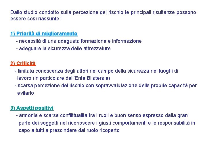 Dallo studio condotto sulla percezione del rischio le principali risultanze possono essere così riassunte: