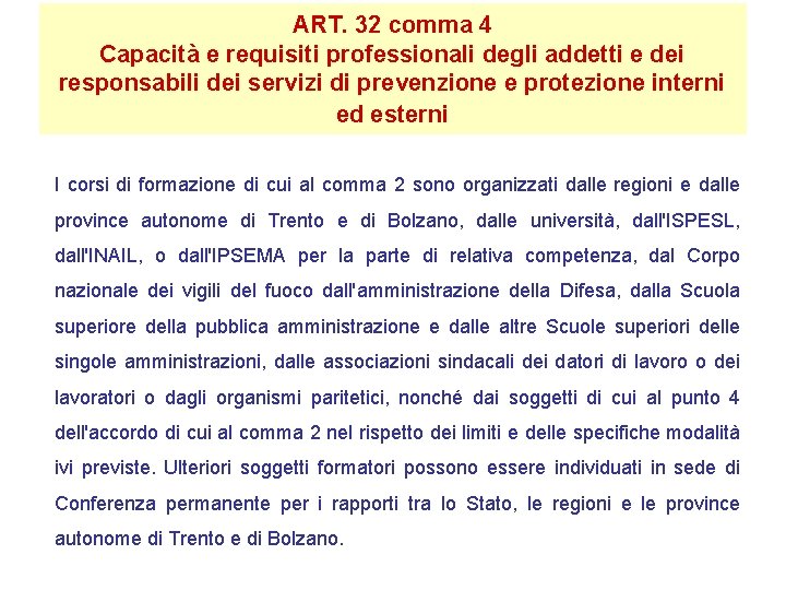 ART. 32 comma 4 Capacità e requisiti professionali degli addetti e dei responsabili dei