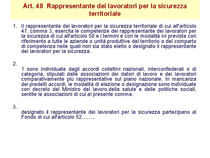 Art. 48 Rappresentante dei lavoratori per la sicurezza territoriale 1. Il rappresentante dei lavoratori