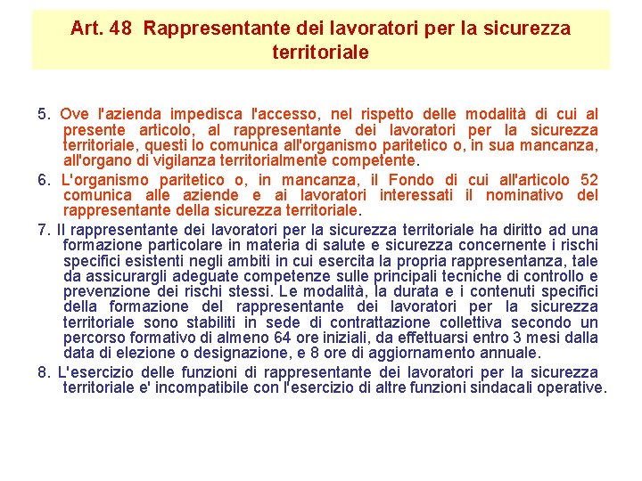 Art. 48 Rappresentante dei lavoratori per la sicurezza territoriale 5. Ove l'azienda impedisca l'accesso,
